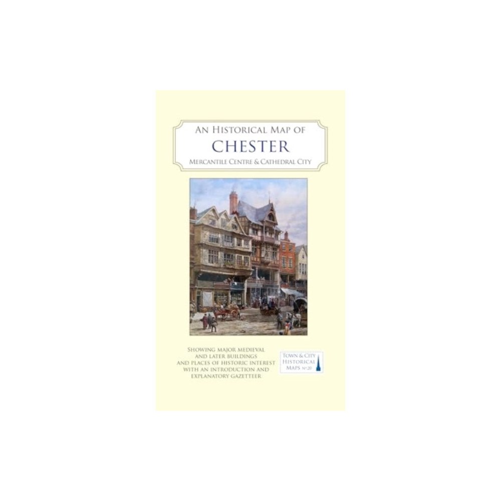 The Historic Towns Trust An Historical Map of Chester