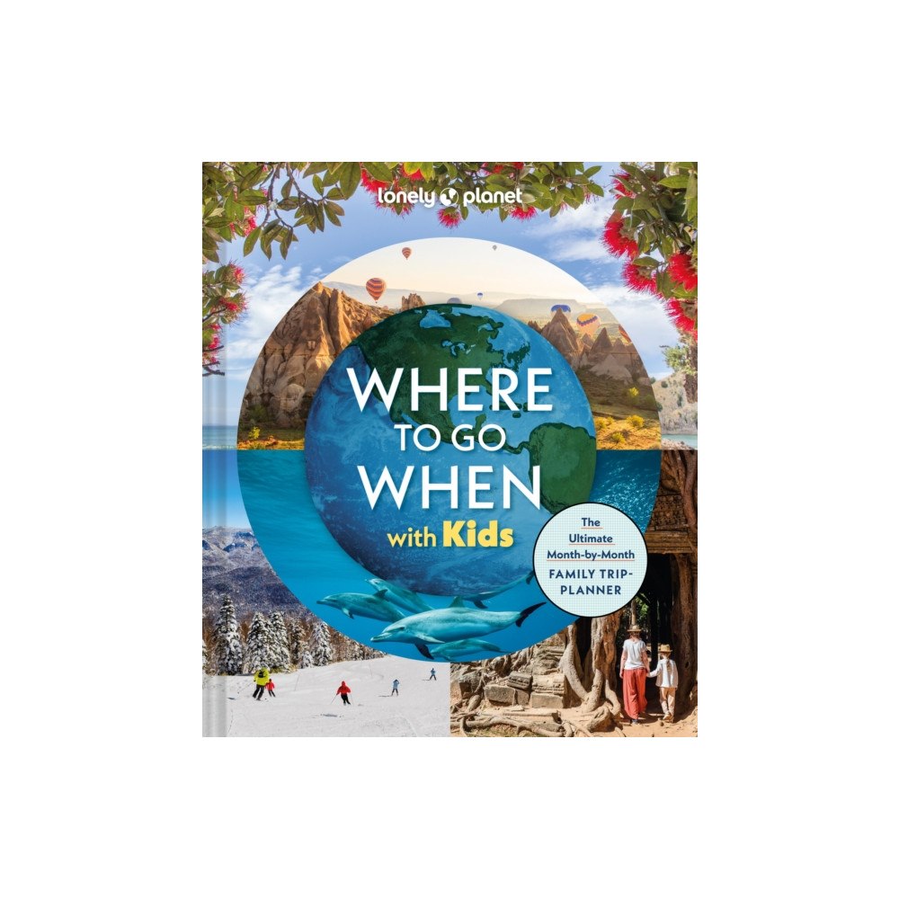 Lonely Planet Global Limited Lonely Planet Where To Go When With Kids (inbunden, eng)