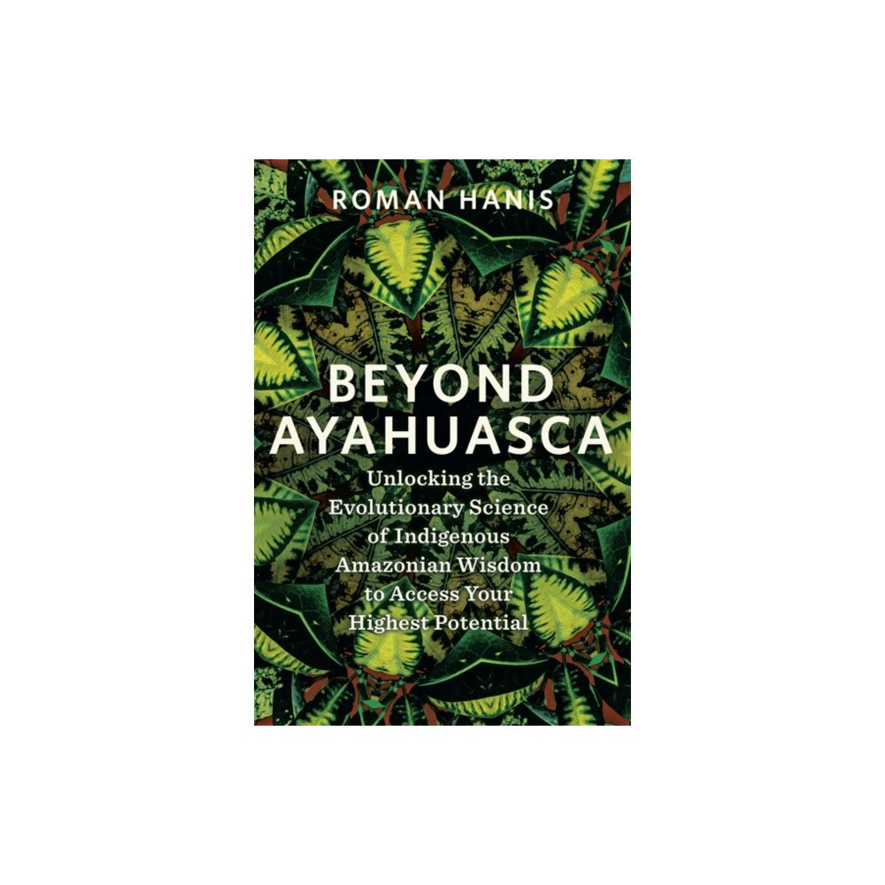 Hay House UK Ltd Beyond Ayahuasca (häftad, eng)