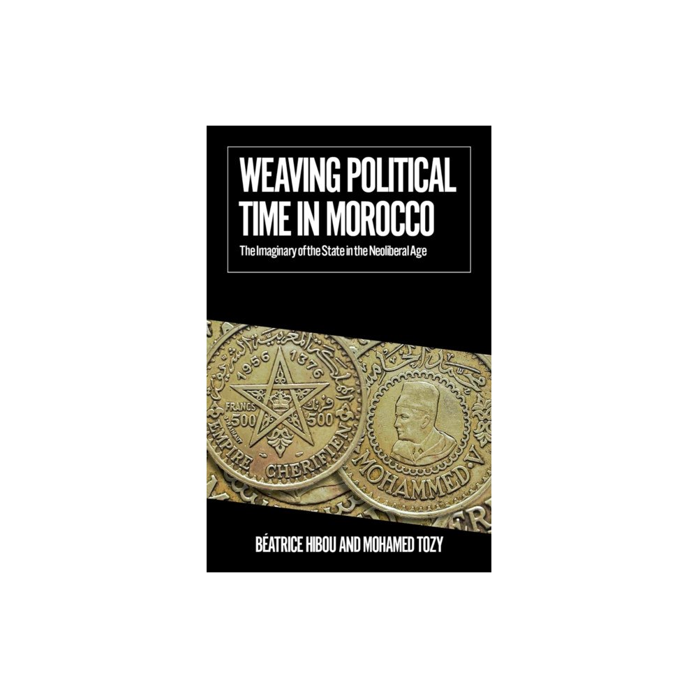 C hurst & co publishers ltd Weaving Political Time in Morocco (häftad, eng)