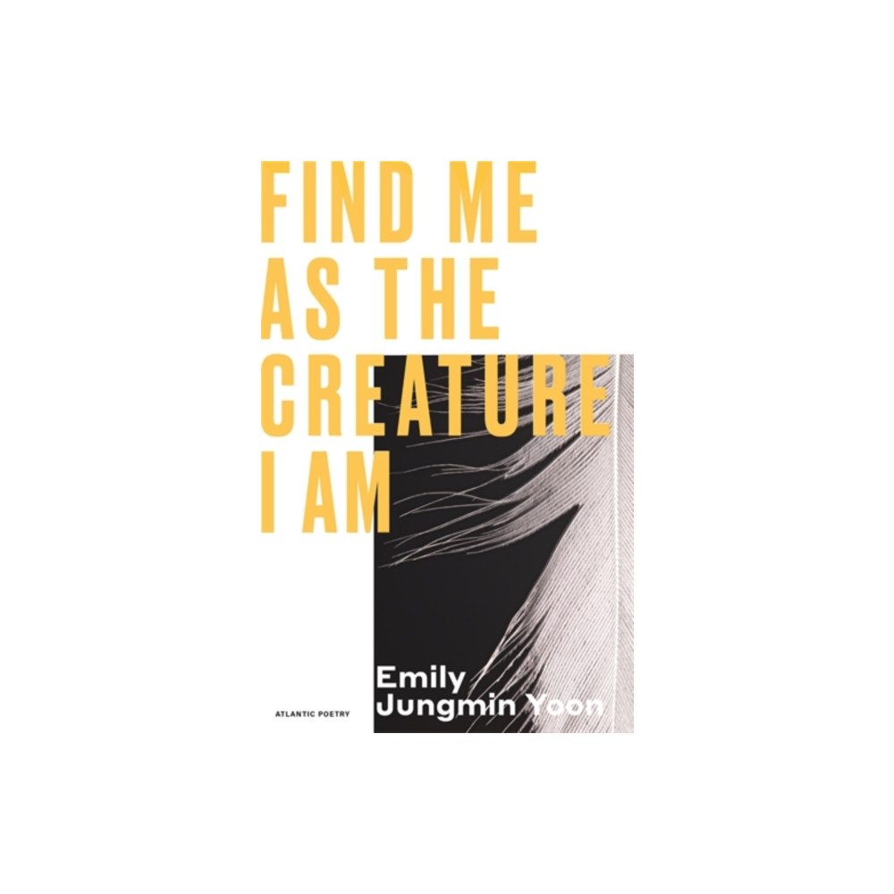 Atlantic Books Find Me As the Creature I Am (häftad, eng)