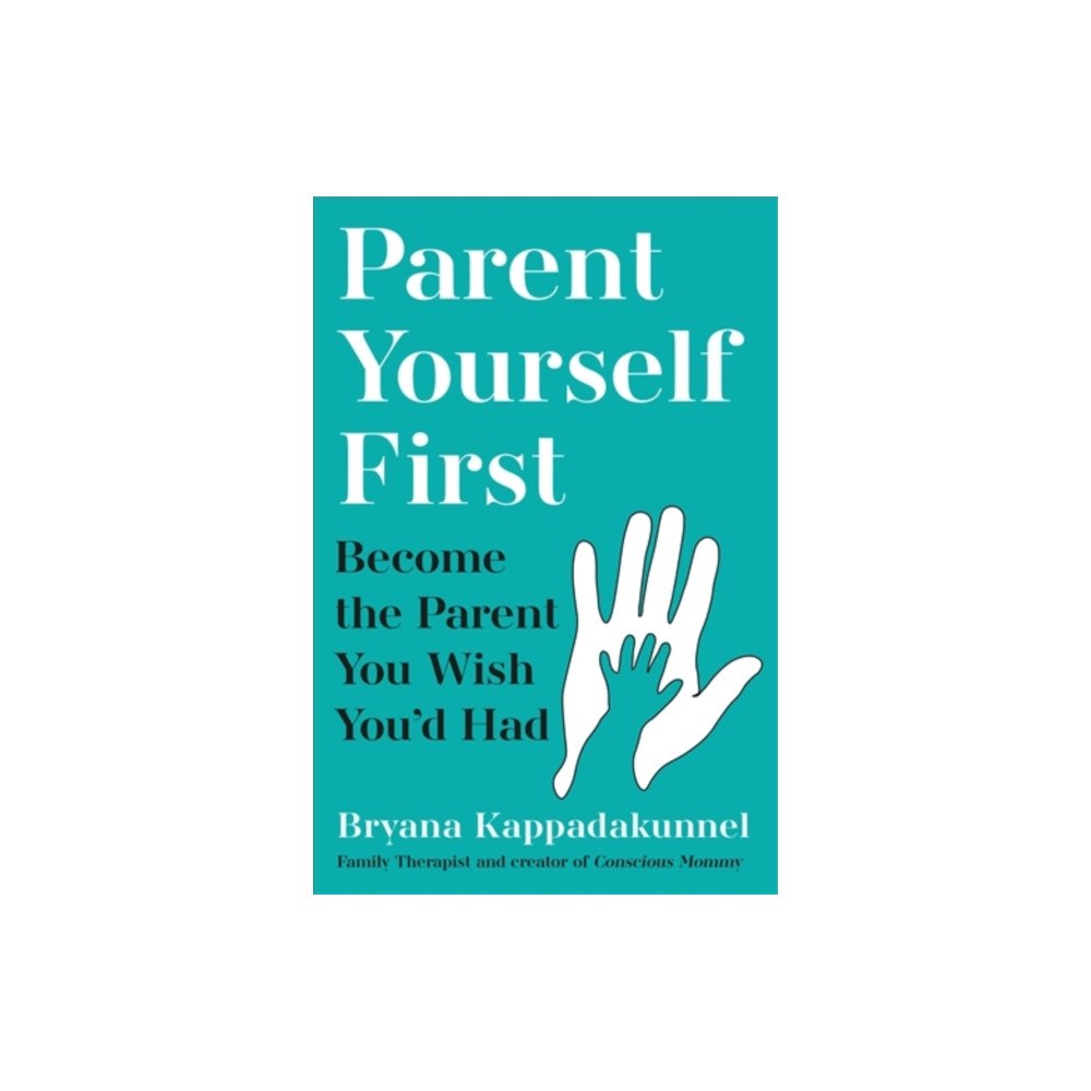 Atlantic Books Parent Yourself First (häftad, eng)