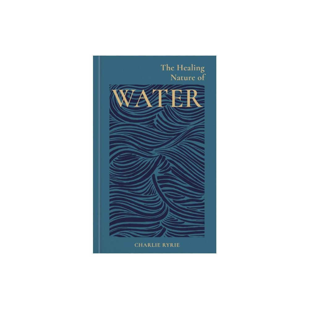Octopus publishing group The Healing Nature of Water (inbunden, eng)