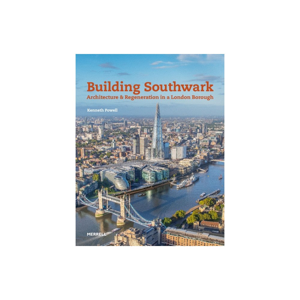 Merrell Publishers Ltd Building Southwark: Architecture and Regeneration in a London Borough (inbunden, eng)