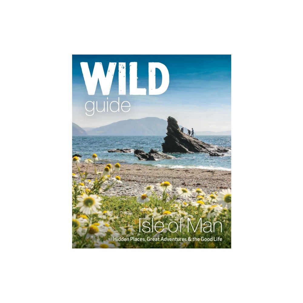 Wild Things Publishing Ltd Wild Guide Isle of Man (häftad, eng)