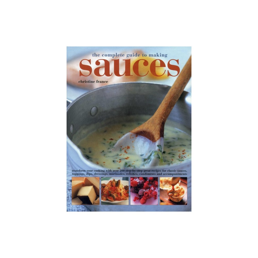 Anness publishing Complete Guide to Making Sauces (häftad, eng)