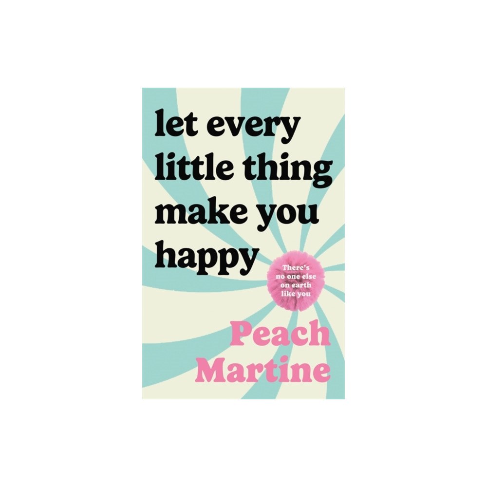 Bonnier Books Ltd Let Every Little Thing Make You Happy (inbunden, eng)