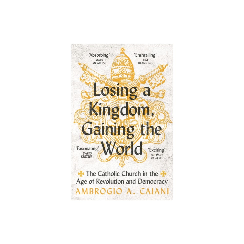 Bloomsbury Publishing PLC Losing a Kingdom, Gaining the World (häftad, eng)