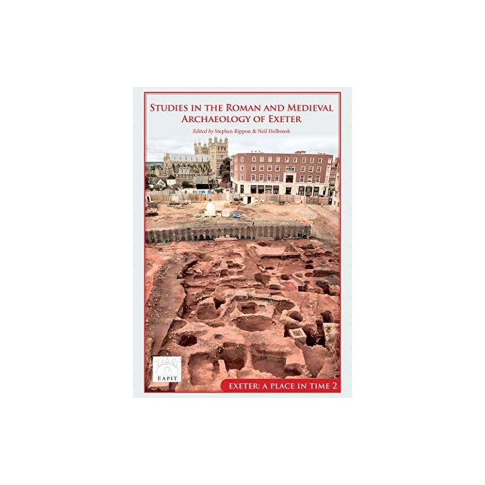 Oxbow books Studies in the Roman and Medieval Archaeology of Exeter (inbunden, eng)