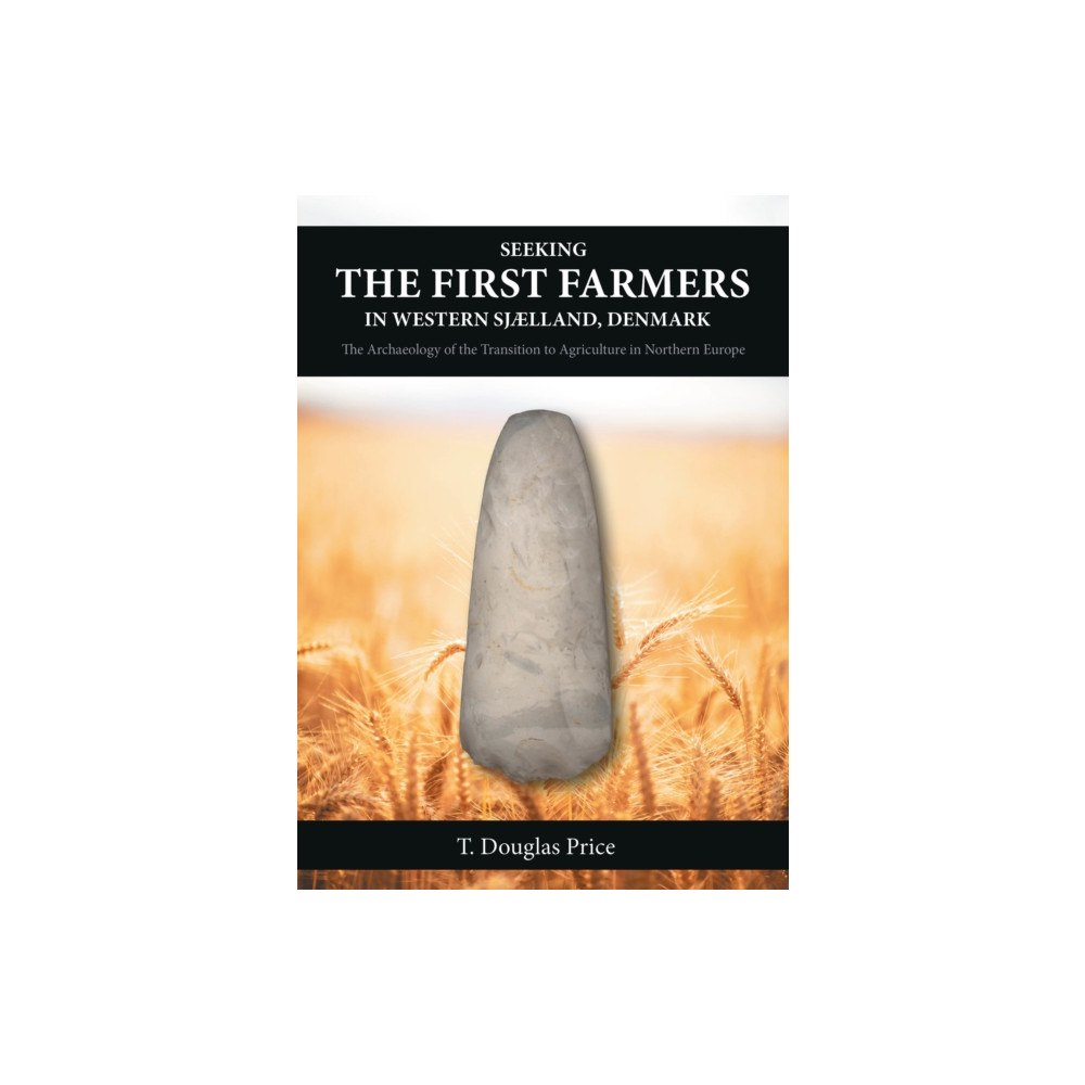 Oxbow books Seeking the First Farmers in Western Sjælland, Denmark (inbunden, eng)