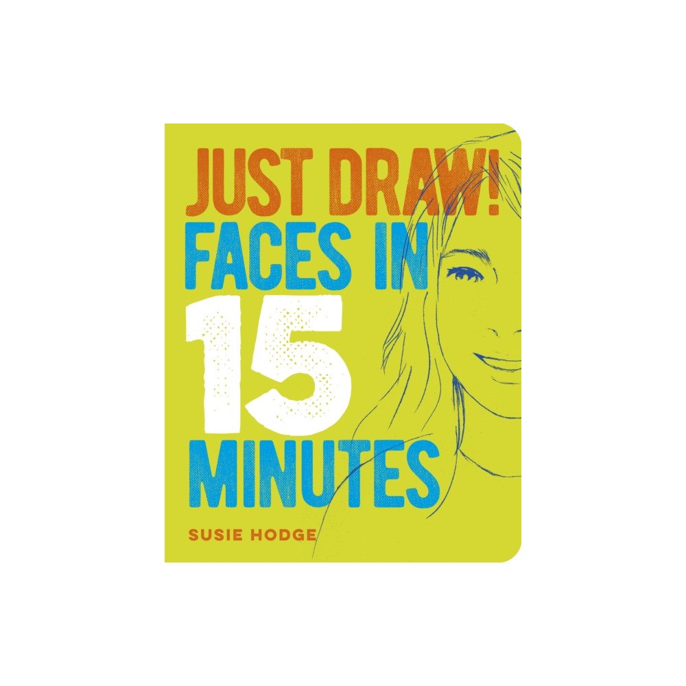 Arcturus publishing ltd Just Draw! Faces in 15 Minutes (häftad, eng)