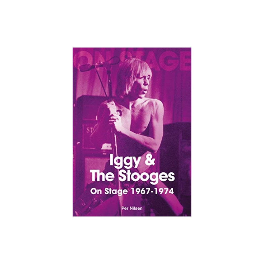 Sonicbond Publishing Iggy and The Stooges On Stage 1967 to 1974 (häftad, eng)