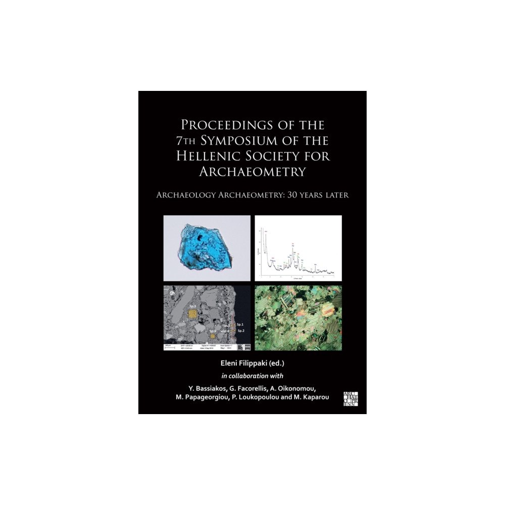Archaeopress Proceedings of the 7th Symposium of the Hellenic Society for Archaeometry (häftad, eng)
