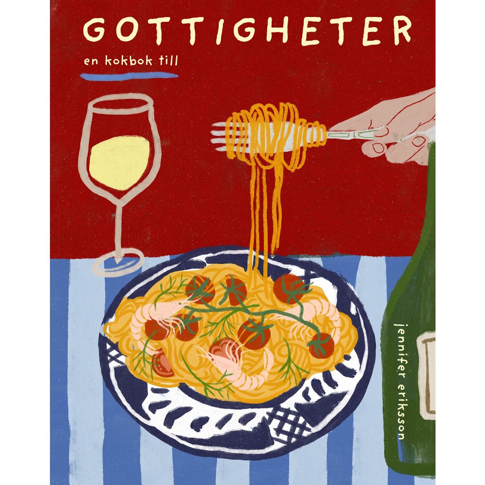 Jennifer Eriksson Gottigheter : En kokbok till (inbunden)