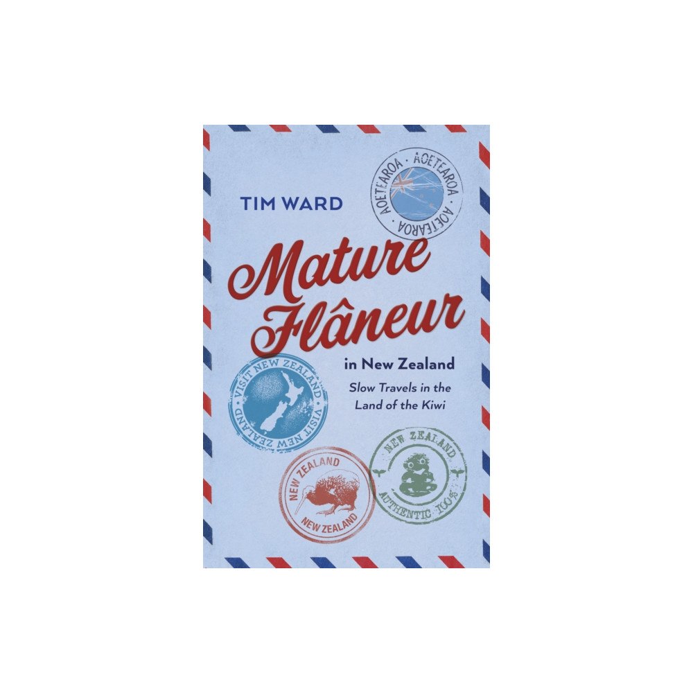 Collective Ink Mature Flâneur in New Zealand – Slow Travels in the Land of the Kiwi (häftad, eng)