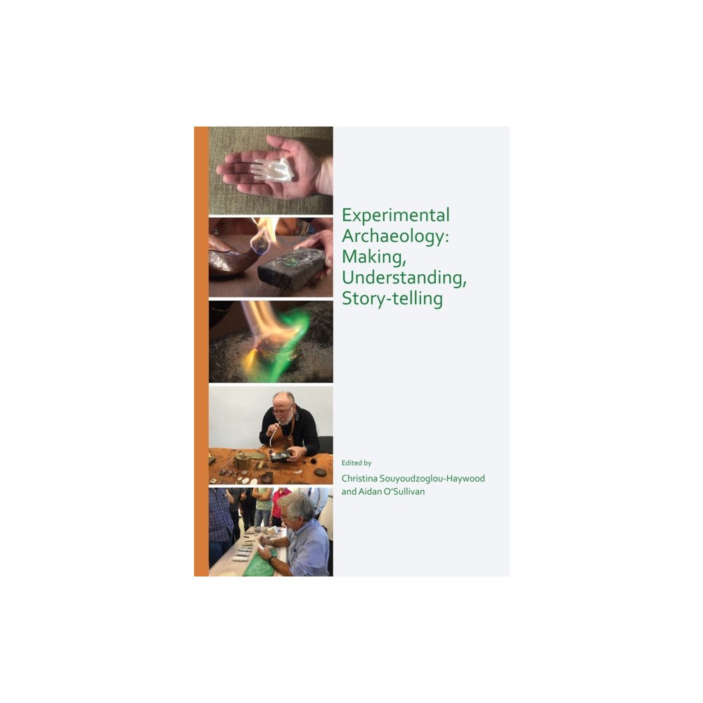 Archaeopress Experimental Archaeology: Making, Understanding, Story-telling (häftad, eng)
