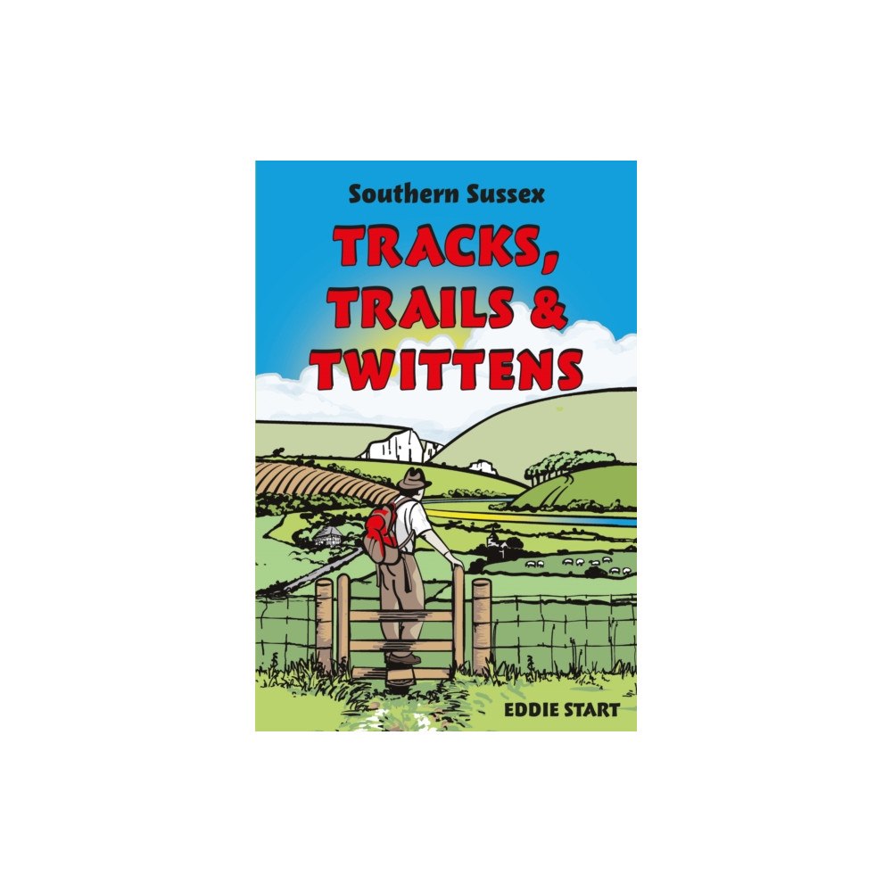 Troubador Publishing Southern Sussex Tracks, Trails & Twittens (häftad, eng)