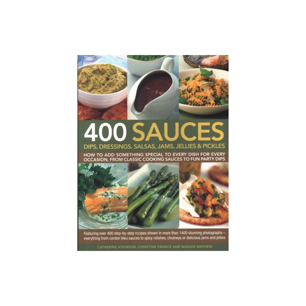 Anness publishing 400 Sauces, Dips, Dressings, Salsas, Jams, Jellies & Pickles (häftad, eng)