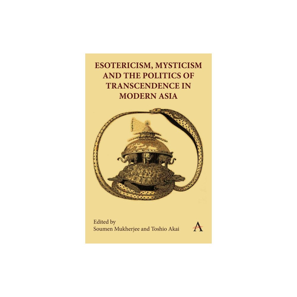 Anthem press Esotericism, Mysticism, and the Politics of Transcendence in Modern Asia (inbunden, eng)