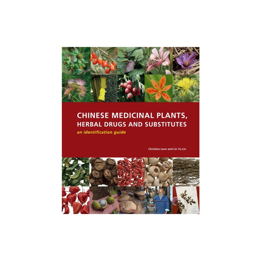 Royal Botanic Gardens Chinese Medicinal Plants, Herbal Drugs and Substitutes: an identification guide (inbunden, eng)