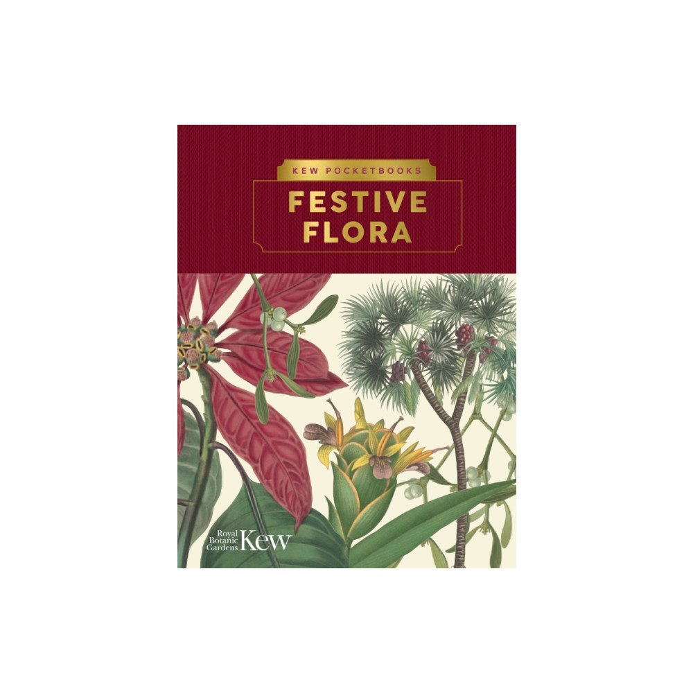 Royal Botanic Gardens Kew Pocketbooks: Festive Flora (inbunden, eng)