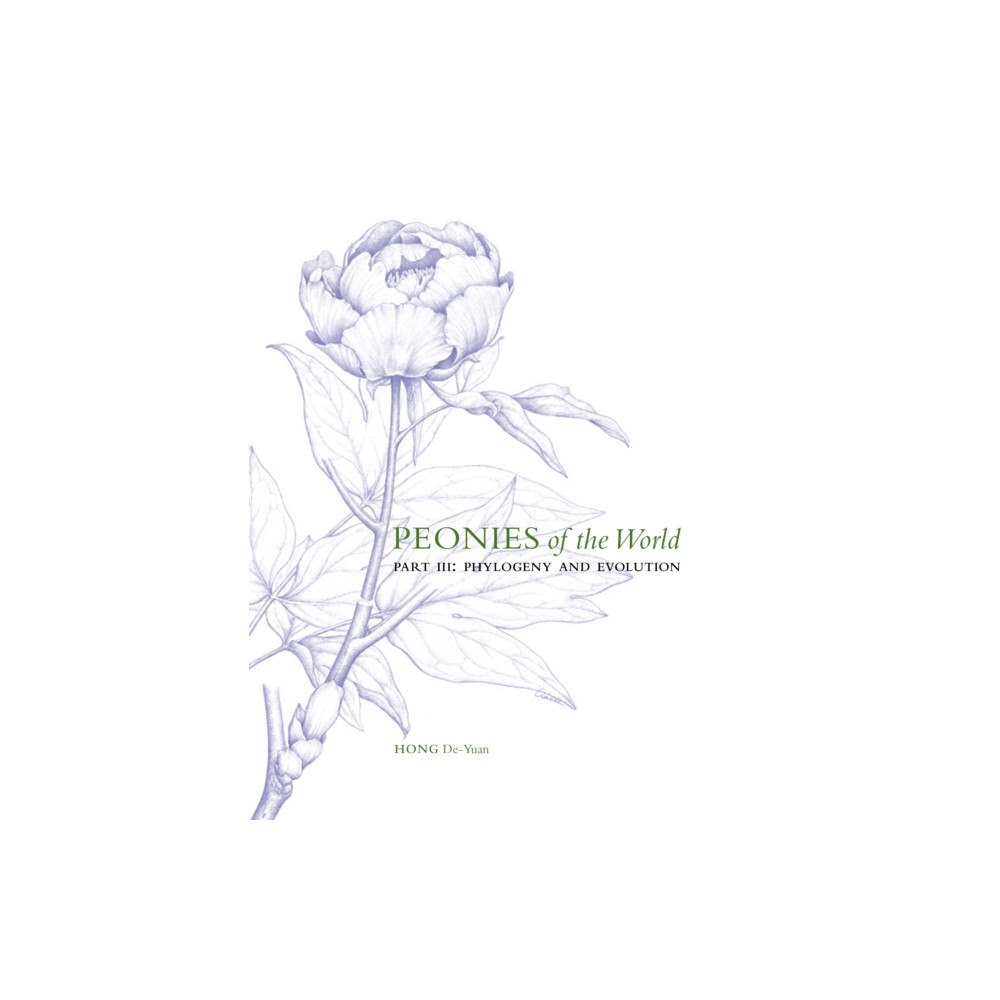 Royal Botanic Gardens Peonies of the World: Part III Phylogeny and Evolution (inbunden, eng)