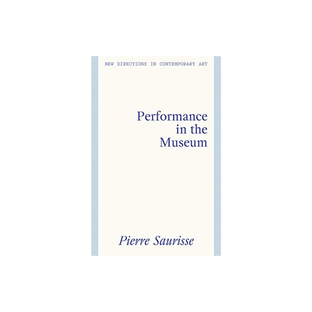 Lund Humphries Publishers Ltd Performance in the Museum (inbunden, eng)