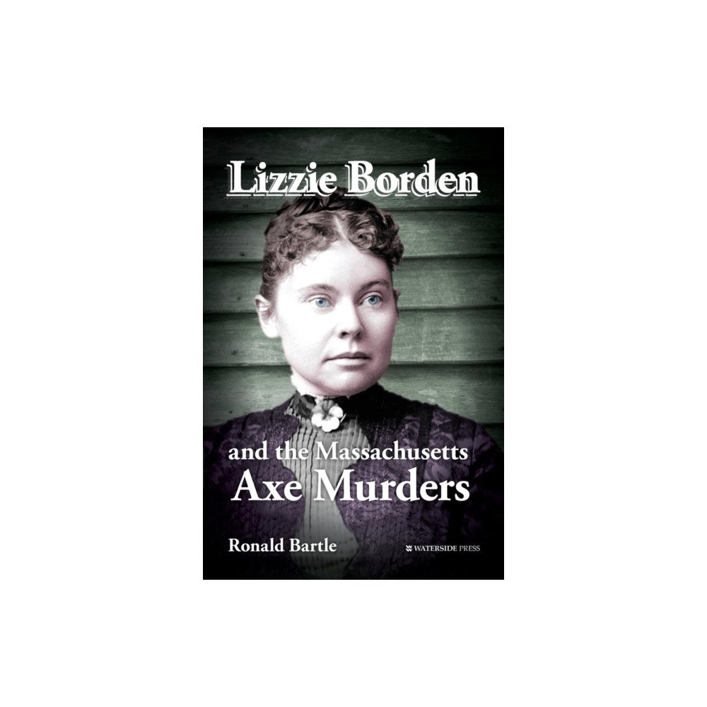 Waterside Press Lizzie Borden and the Massachusetts Axe Murders (häftad, eng)