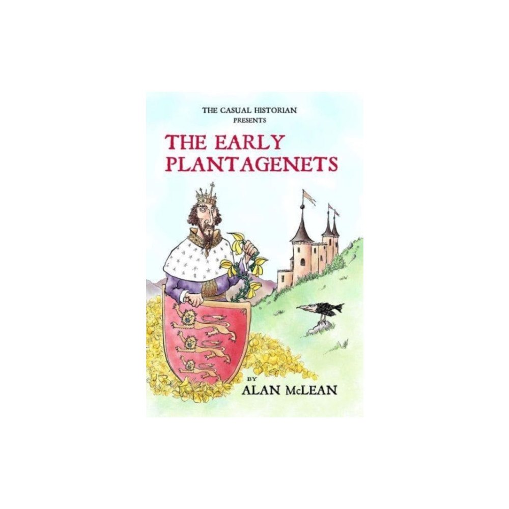 Chiselbury Publishing THE CASUAL HISTORIAN  PRESENTS THE EARLY PLANTAGENETS (häftad, eng)