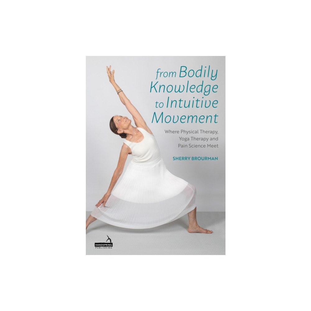 Jessica kingsley publishers From Bodily Knowledge to Intuitive Movement (häftad, eng)
