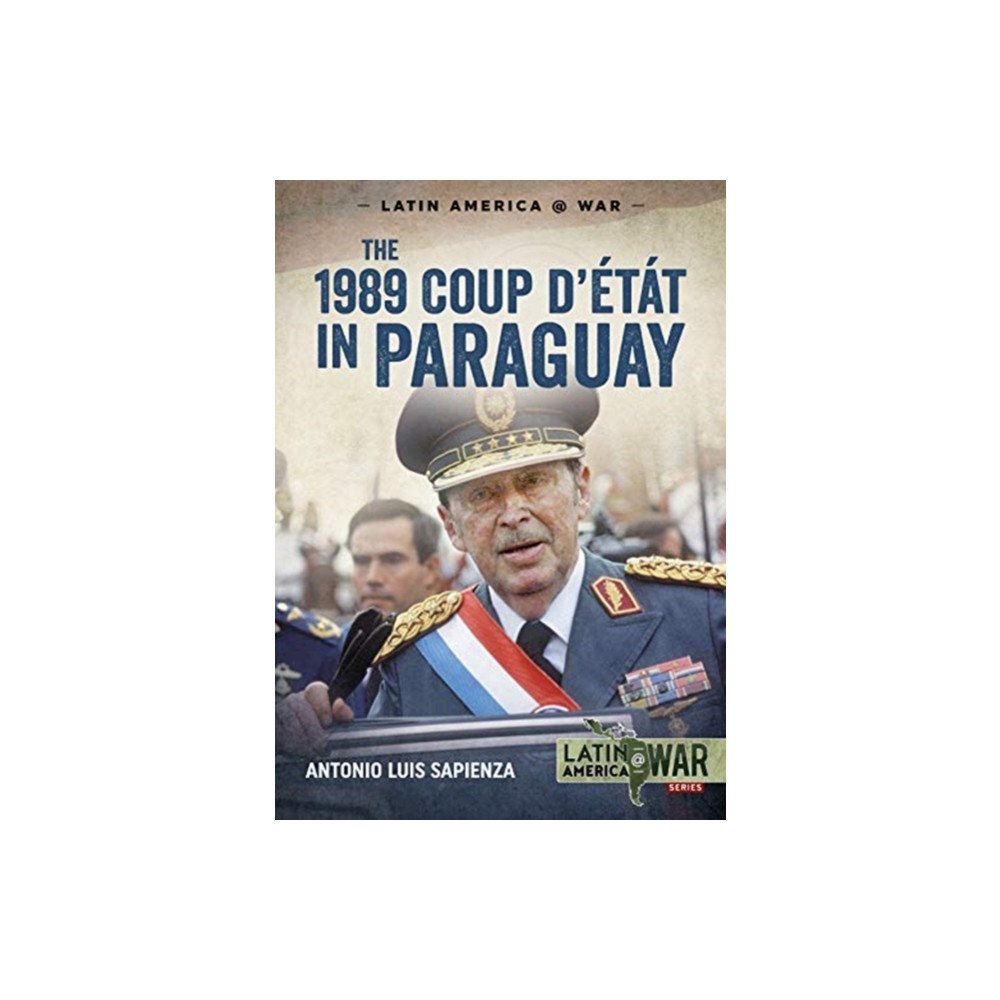 Helion & Company The 1989 Coup d'Etat in Paraguay (häftad, eng)