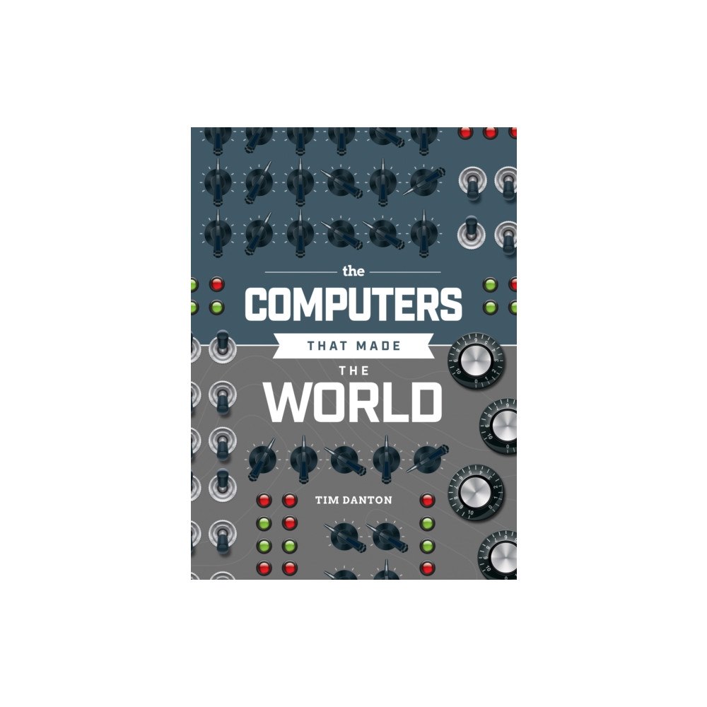 Raspberry Pi Press The Computers that Made the World (inbunden, eng)