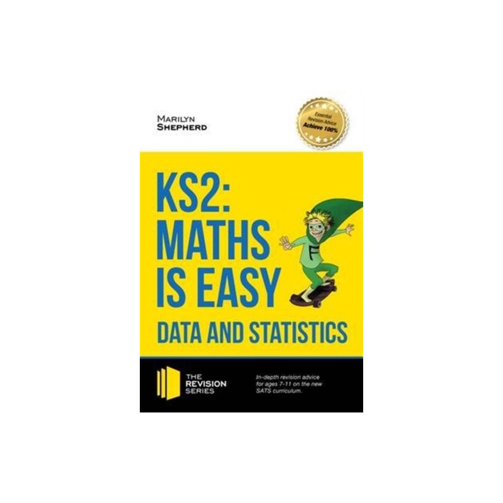 How2become Ltd KS2: Maths is Easy - Data and Statistics. In-Depth Revision Advice for Ages 7-11 on the New Sats Curriculum. Achieve 100...