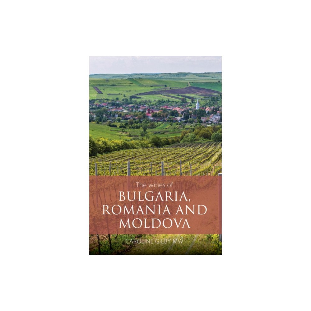 ACADEMIE DU VIN LIBRARY LIMITED The Wines of Bulgaria, Romania and Moldova (häftad, eng)