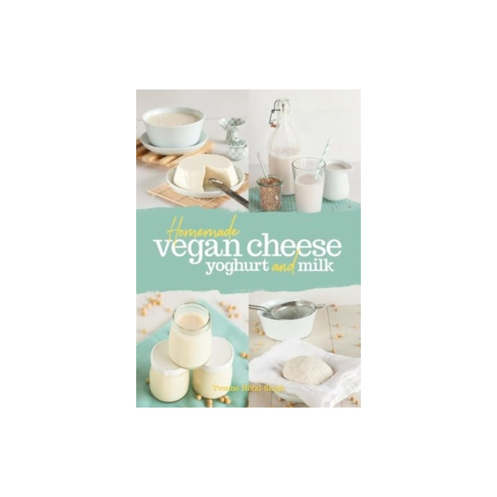 Grub Street Publishing Homemade Vegan Cheese, Yoghurt and Milk (häftad, eng)