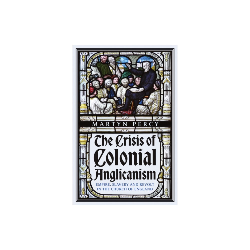 C hurst & co publishers ltd The Crisis of Colonial Anglicanism (inbunden, eng)