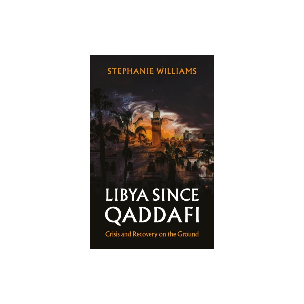C hurst & co publishers ltd Libya Since Qaddafi (inbunden, eng)