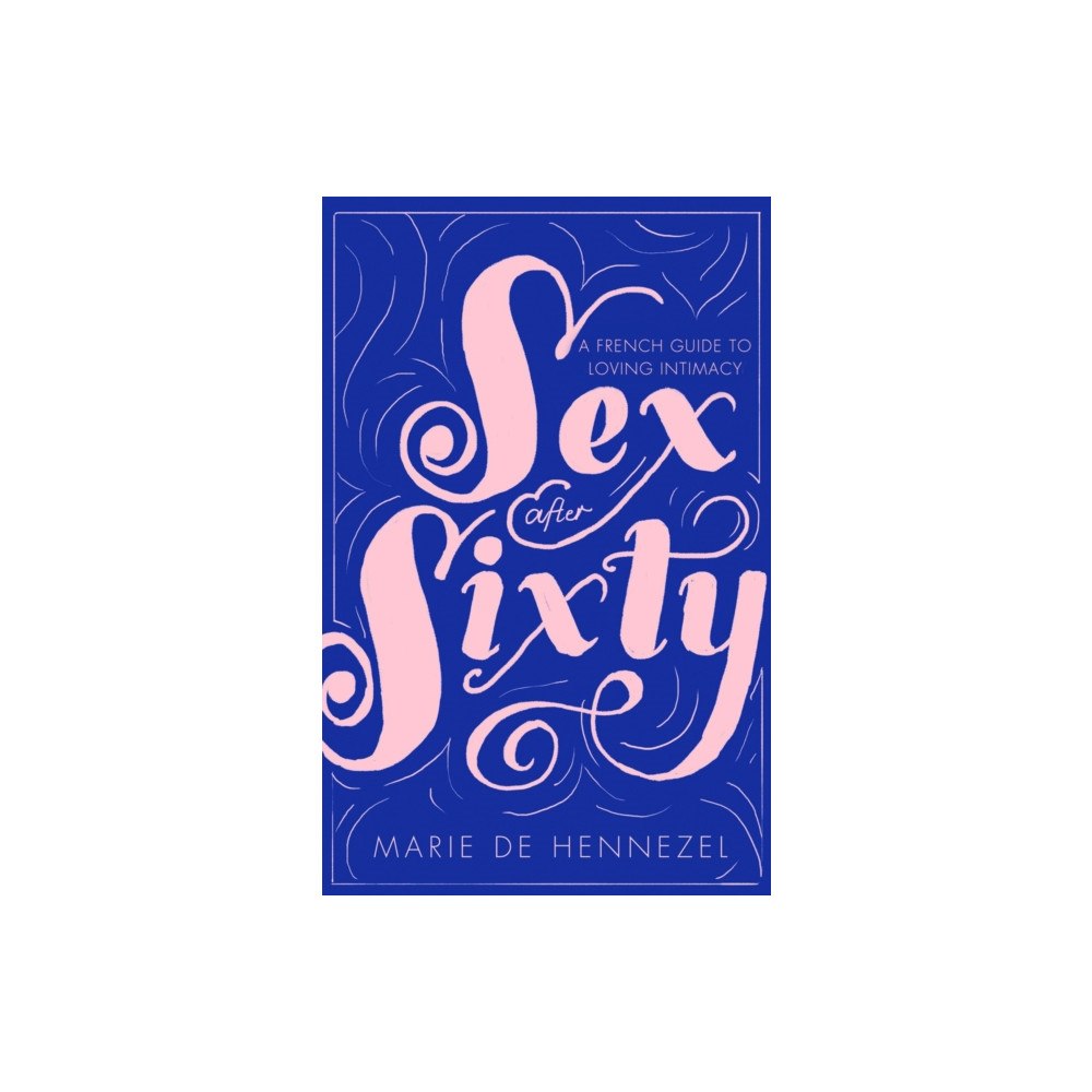 Scribe Publications Sex After Sixty (häftad, eng)
