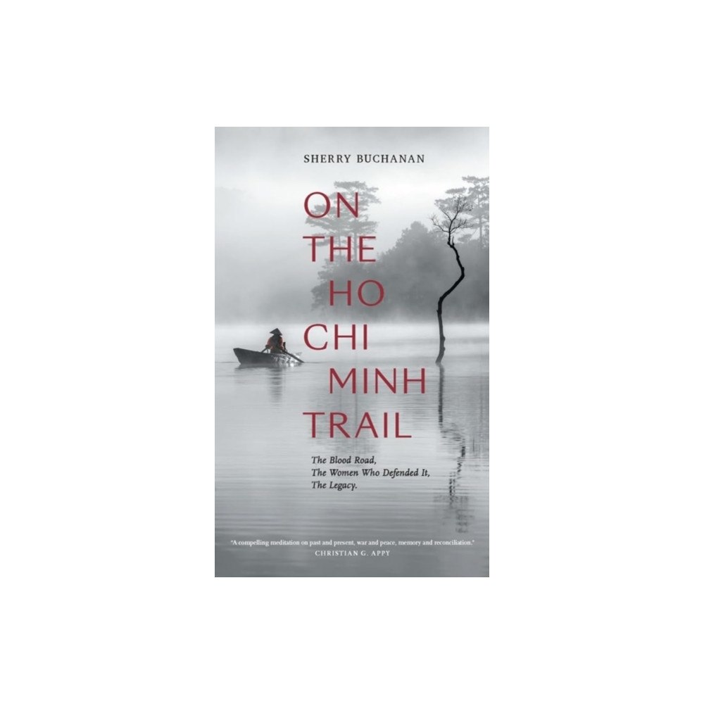 Asia Ink On The Ho Chi Minh Trail – The Blood Road, The Women Who Defended It, The Legacy (häftad, eng)