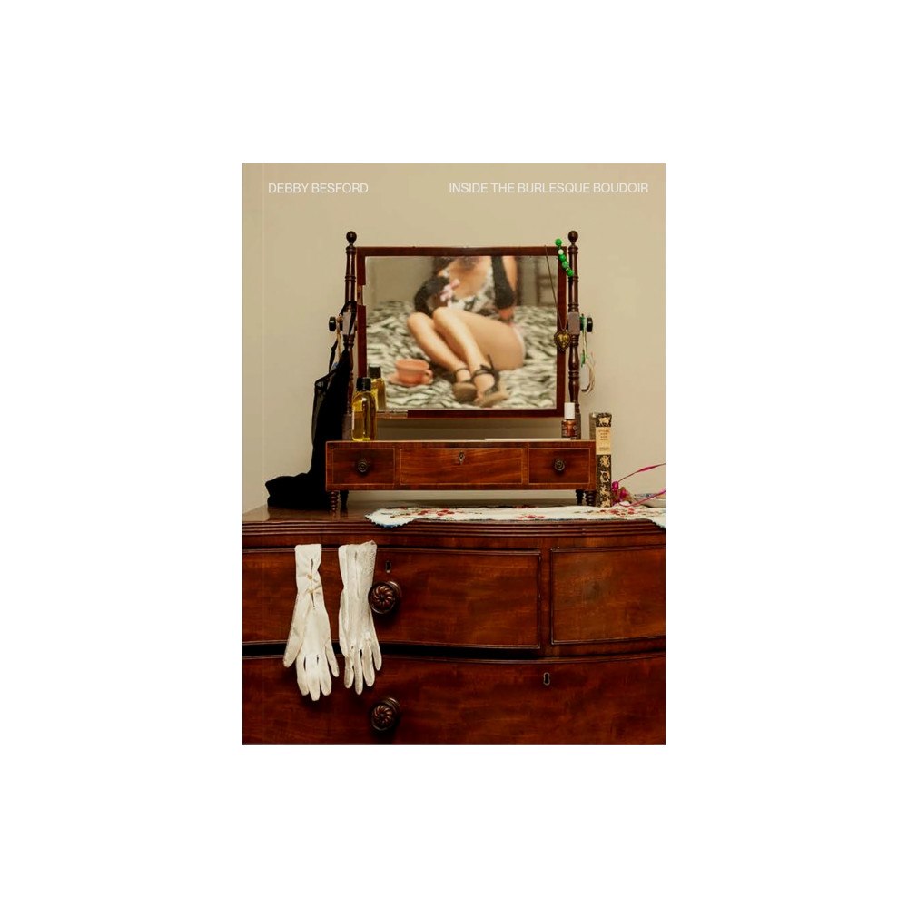 Blurring Books Inside the Burlesque Boudoir (inbunden, eng)