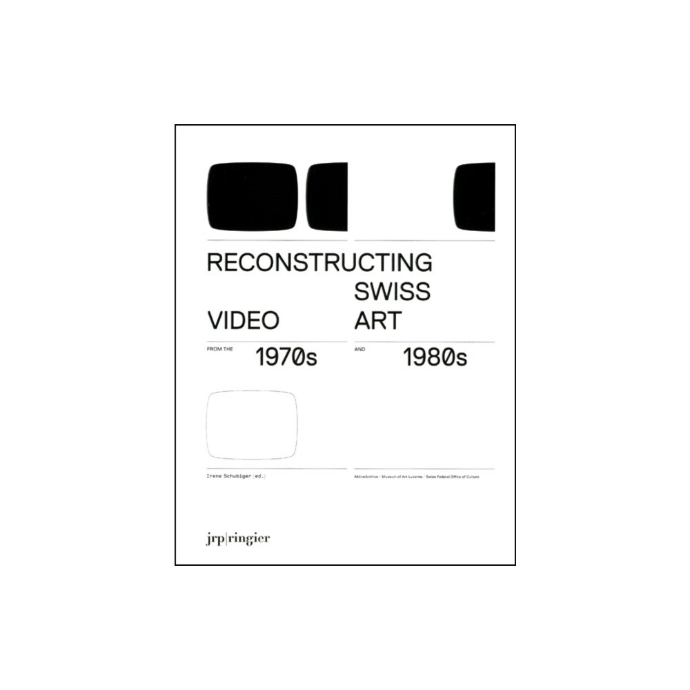 JRP Ringier Reconstructing Swiss Video Art from the 1970s & 1980s (häftad, eng)