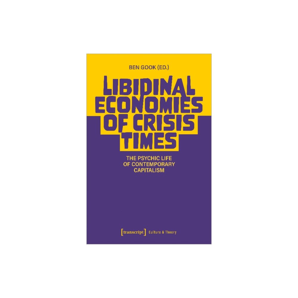 Transcript Verlag Libidinal Economies of Crisis Times (häftad, eng)