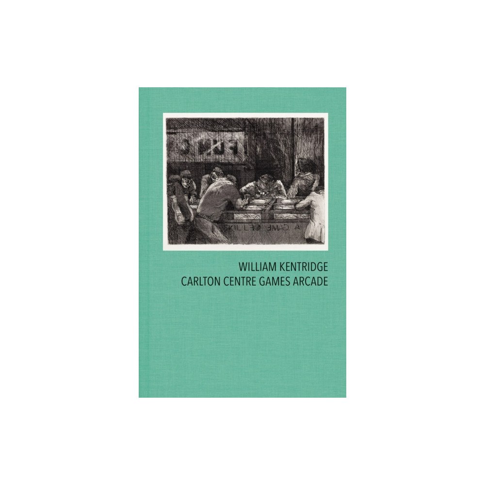 Steidl Publishers William Kentridge: Carlton Centre Games Arcade (inbunden, eng)