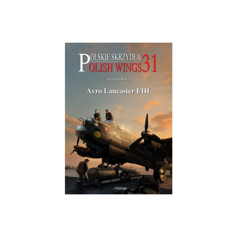 Wydawnictwo STRATUS, Artur Juszczak Avro Lancaster I/III (häftad, eng)
