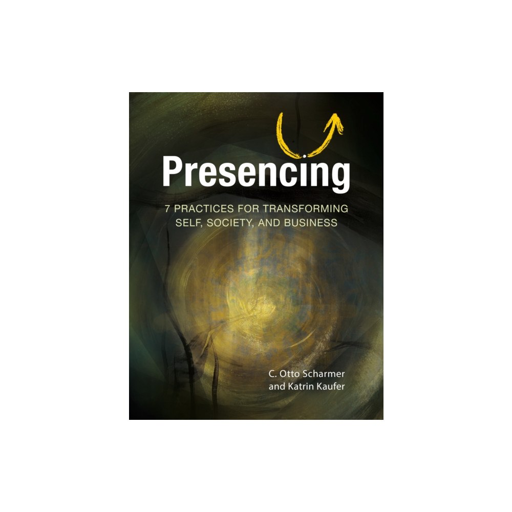 Berrett-Koehler Publishers Presencing (häftad, eng)