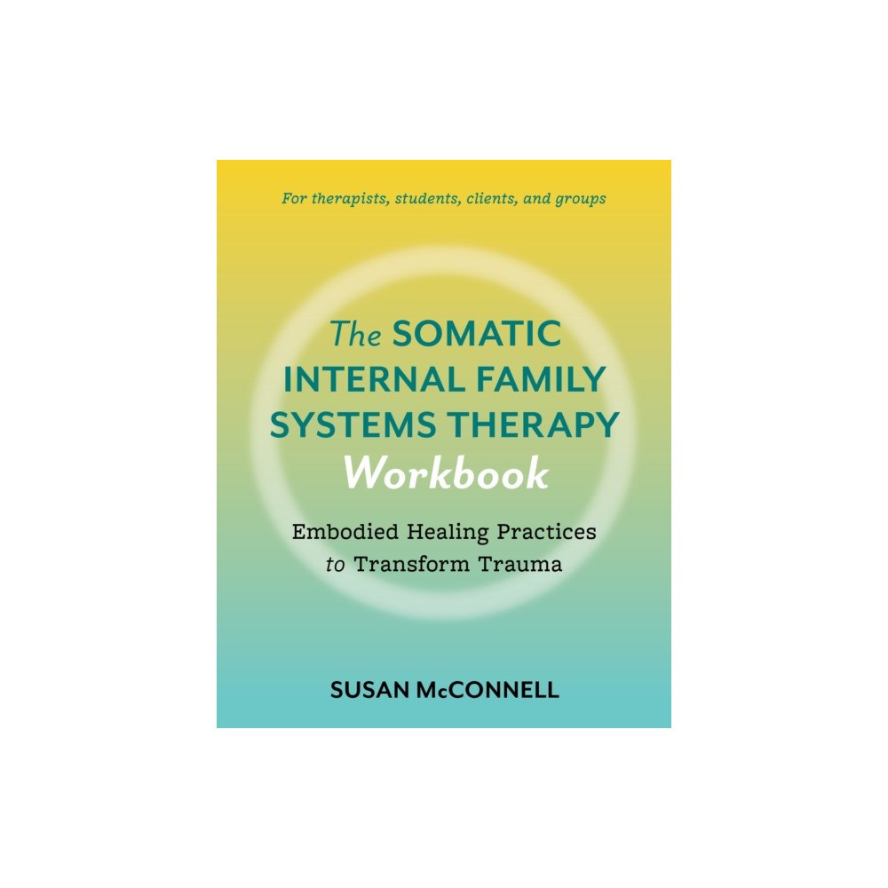 North Atlantic Books,U.S. The Somatic Internal Family Systems Therapy Workbook (häftad, eng)