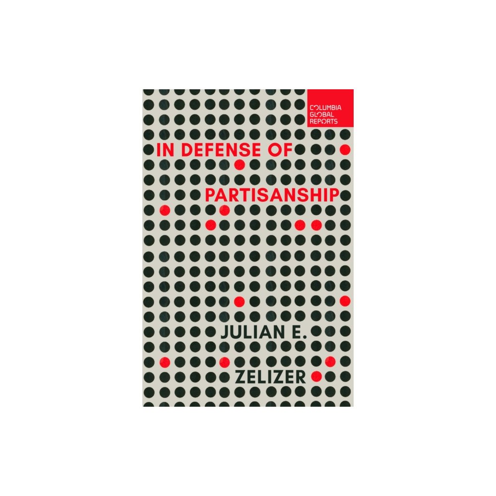 Columbia Global Reports In Defense of Partisanship (häftad, eng)