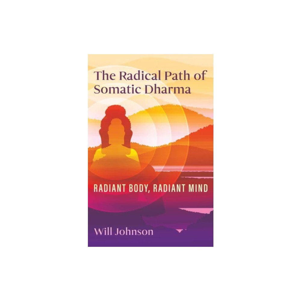 Inner Traditions Bear and Company The Radical Path of Somatic Dharma (häftad, eng)