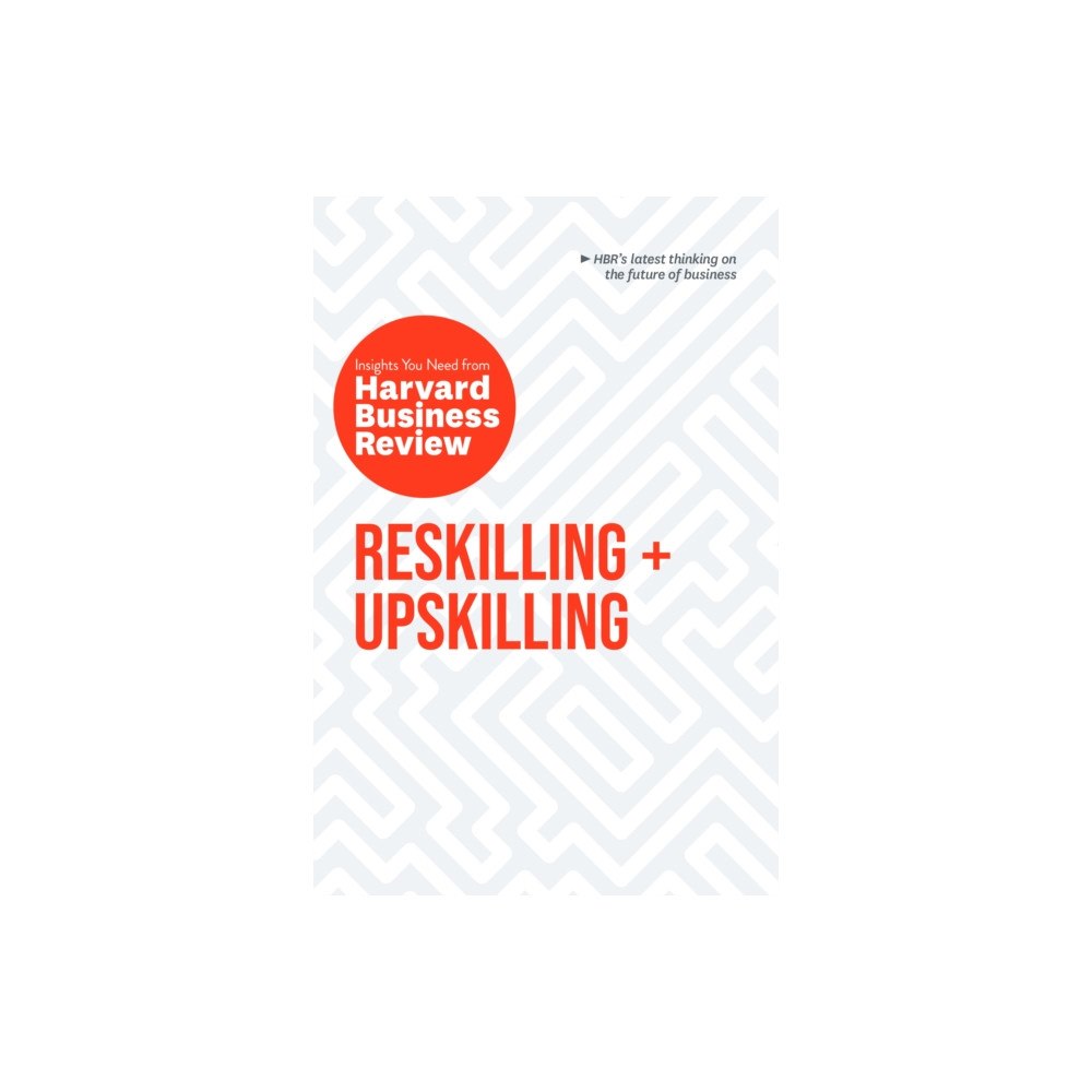 Harvard Business Review Press Reskilling and Upskilling: The Insights You Need from Harvard Business Review (häftad, eng)