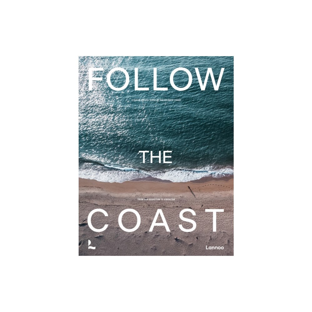 Lannoo Publishers Follow the Coast – from San Sebastian to Gibraltar (inbunden, eng)